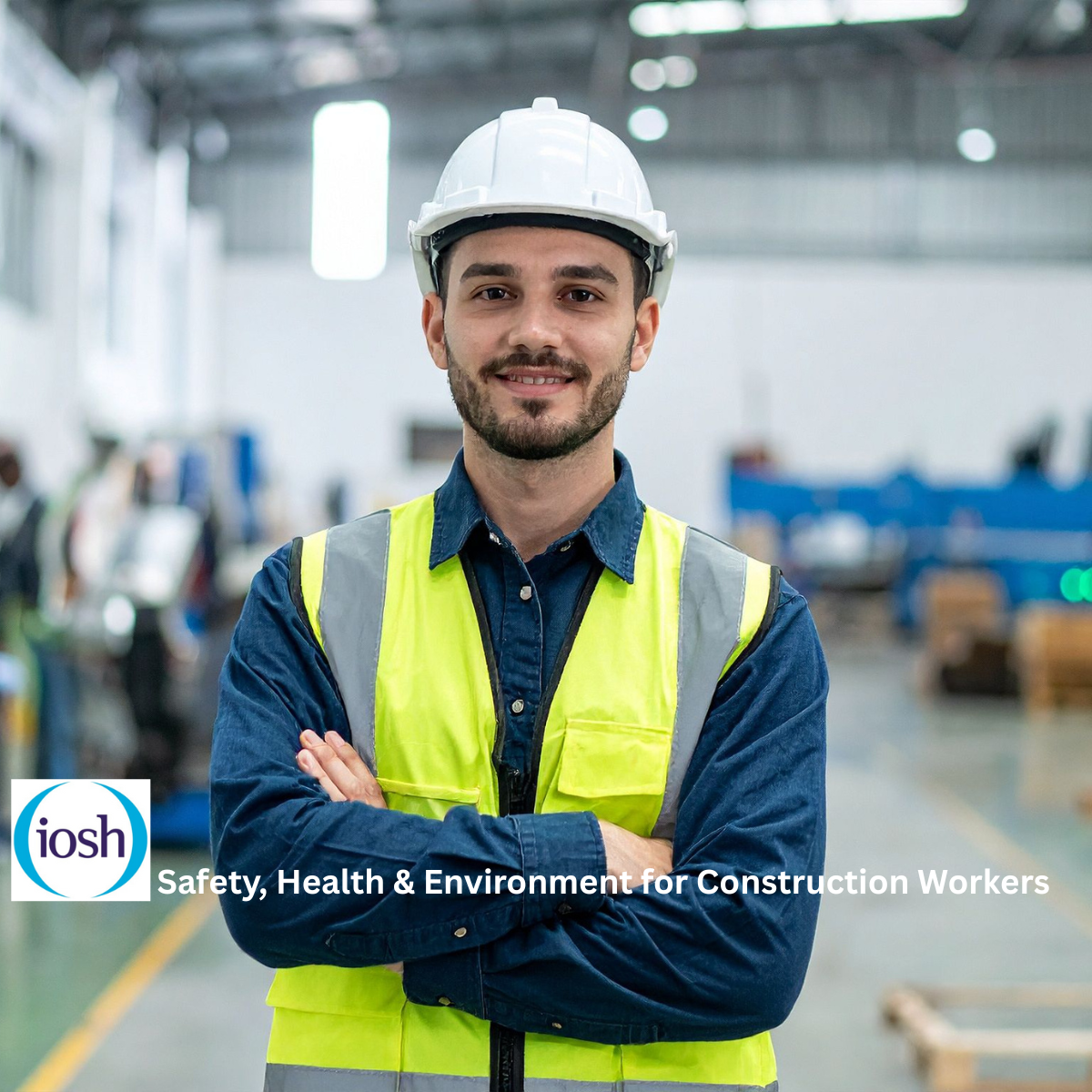 IOSH Safety, Health & Environment for Construction Site Workers Course
