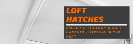 Energy Efficiency & Loft Hatches Blog Header