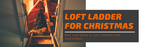 Loft Ladder for Christmas Blog Header