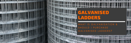 Galvanised Ladders Blog Header